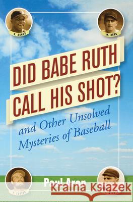 Did Babe Ruth Call His Shot?: And Other Unsolved Mysteries of Baseball Aron, Paul 9780471482048 John Wiley & Sons