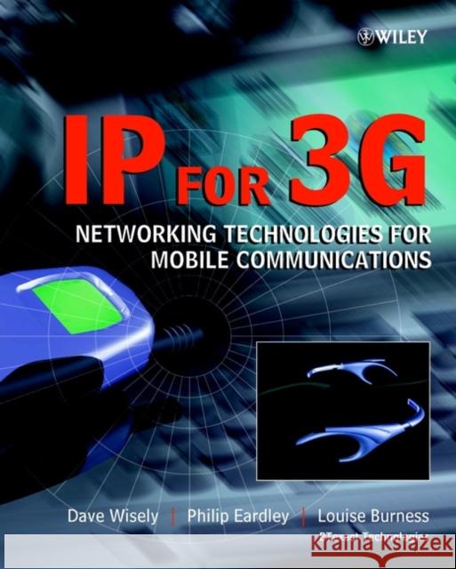 IP for 3G: Networking Technologies for Mobile Communications Wisely, Dave 9780471486978 Wiley Technology Publishing