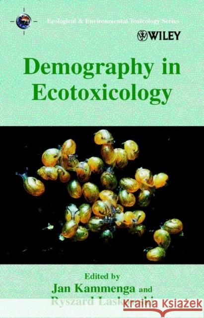 Demography in Ecotoxicology Jan Edward Kammenga Jan Kammenga Ryszard Laskowski 9780471490029 John Wiley & Sons