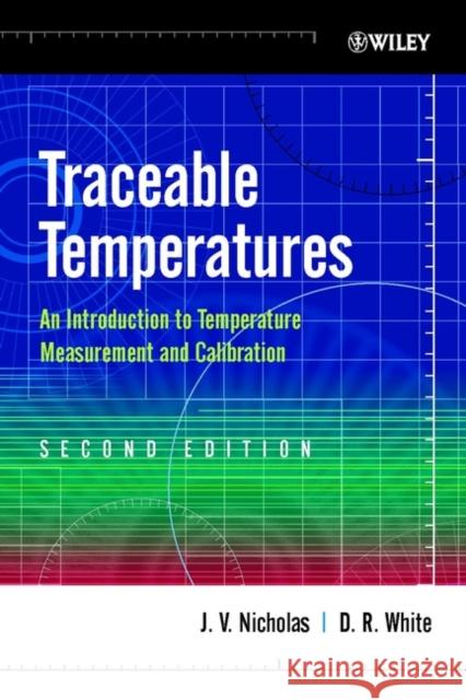 Traceable Temperatures: An Introduction to Temperature Measurement and Calibration Nicholas, J. V. 9780471492917 John Wiley & Sons