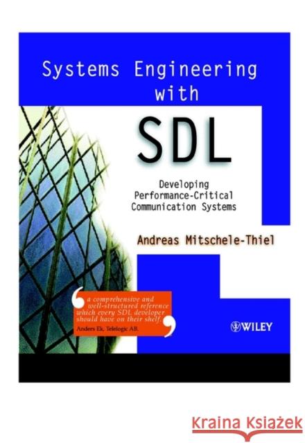 Systems Engineering with SDL : Developing Performance-Critical Communication Systems Andreas Mitschele-Thiel A. Mitschele-Thiel 9780471498759 John Wiley & Sons