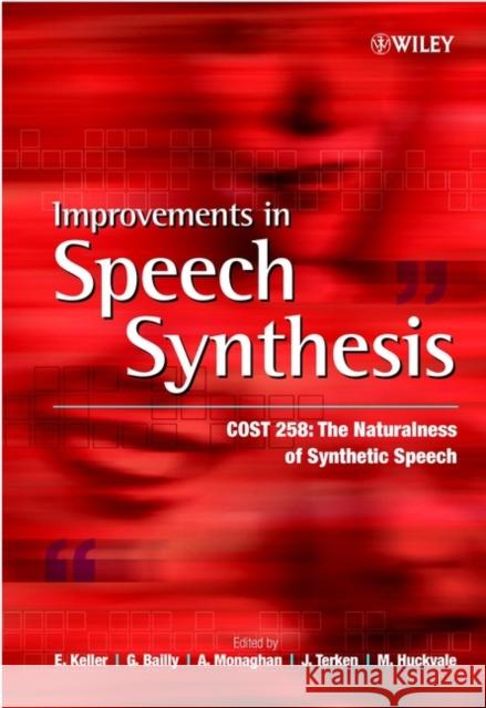 Improvements in Speech Synthesis: Cost 258: The Naturalness of Synthetic Speech Keller, E. 9780471499855 John Wiley & Sons