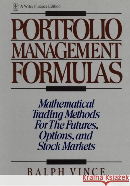 Portfolio Management Formulas: Mathematical Trading Methods for the Futures, Options, and Stock Markets Vince, Ralph 9780471527565 John Wiley & Sons