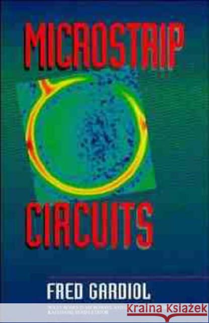Microstrip Circuits Fred E. Gardiol Gardiol 9780471528500 Wiley-Interscience