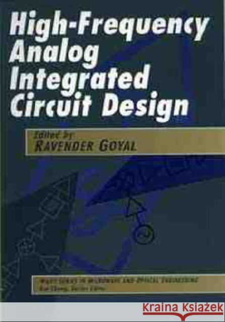 High-Frequency Analog Integrated Circuit Design Goyal Menter Graphics Beaver             Ravender Goyal Goyal 9780471530435 Wiley-Interscience