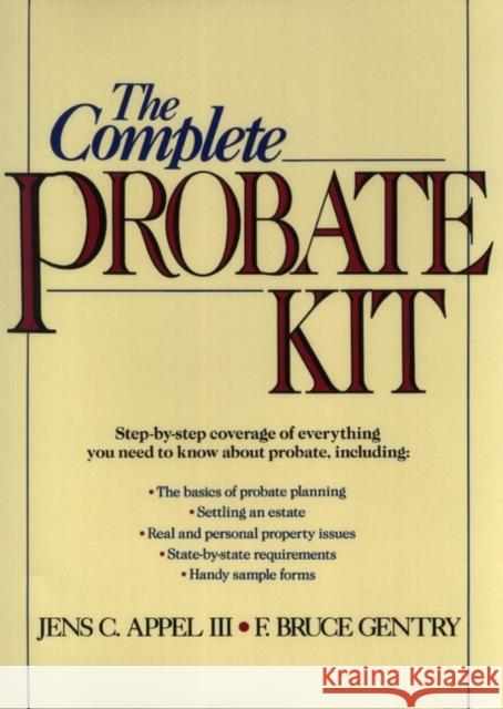 The Complete Probate Kit Jens C. Appel F. Bruce Gentry Jens C. Appel C. Appel III 9780471534921 John Wiley & Sons