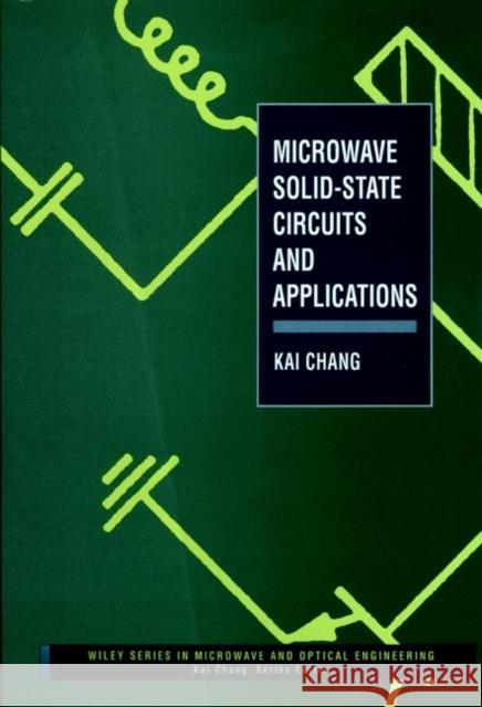 Microwave Solid-State Circuits and Applications Kai Chang Louis Ed. Chang 9780471540441 Wiley-Interscience