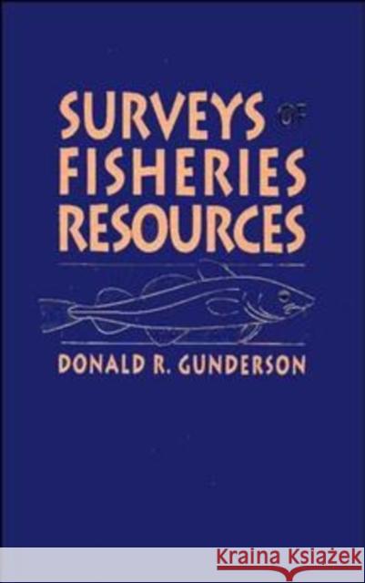 Surveys of Fisheries Resources Donald R. Gunderson Gunderson 9780471547358 John Wiley & Sons