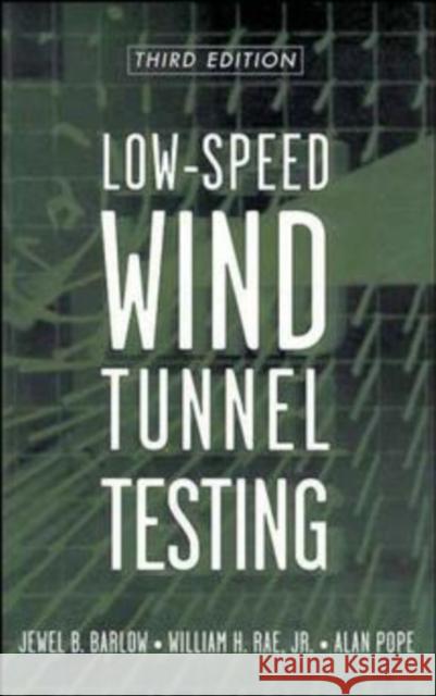 Low-Speed Wind Tunnel Testing Jewel B. Barlow William H. Rae Alan Pope 9780471557746 Wiley-Interscience