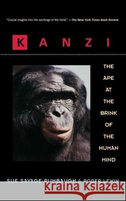 Kanzi: The Ape at the Brink of the Human Mind Savage Sue Rumbaugh Sue Savage-Rumbaugh E. Sue Savage-Rumbaugh 9780471585916 John Wiley & Sons
