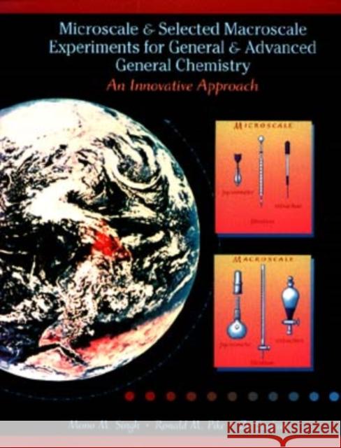 Microscale and Selected Macroscale Experiments for General and Advanced General Chemistry: An Innovation Approach Singh, Mono M. 9780471585961 John Wiley & Sons