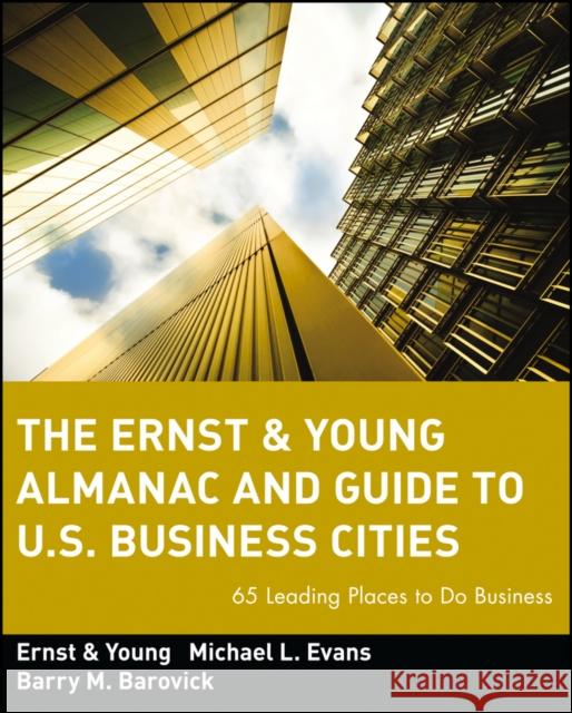The Ernst & Young Almanac and Guide to U.S. Business Cities: 65 Leading Places to Do Business Ernst & Young Llp 9780471589655 John Wiley & Sons