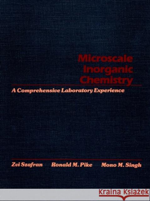 Microscale Inorganic Chemistry: A Comprehensive Laboratory Experience Szafran, Zvi 9780471619963 John Wiley & Sons