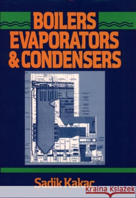 Boilers, Evaporators, and Condensers Sadik Kakac Sadik Kakag 9780471621706