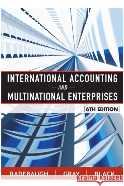 International Accounting and Multinational Enterprises Lee H. Radebaugh Sidney J. Gray Ervin L. Black 9780471652694 John Wiley & Sons