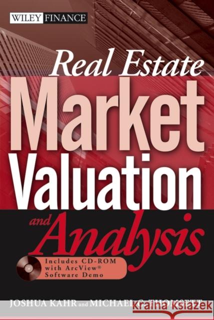 Real Estate Market Valuation and Analysis Joshua Kahr Michael C. Thomsett 9780471655268 John Wiley & Sons