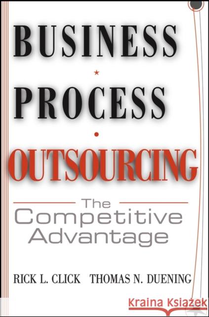 Business Process Outsourcing: The Competitive Advantage Click, Rick L. 9780471655770 John Wiley & Sons
