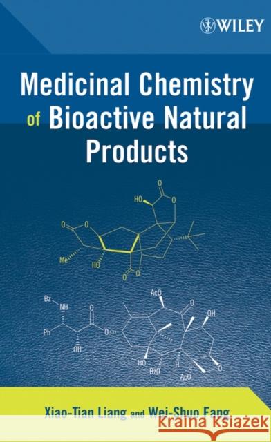 Medicinal Chemistry of Bioactive Natural Products Xiao-Tian Liang Wei-Shuo Fang 9780471660071