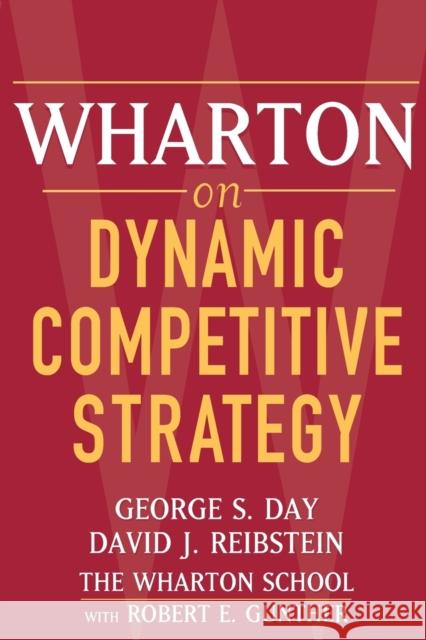 Wharton on Dynamic Competitive Strategy George S. Day David J. Reibstein Robert E. Gunther 9780471689577