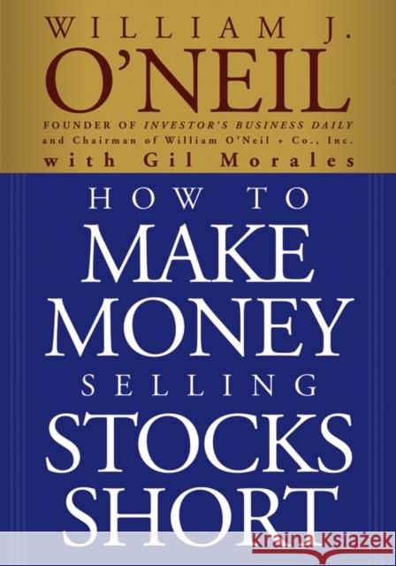 How to Make Money Selling Stocks Short William J. O'Neil Gil Morales 9780471710493 John Wiley & Sons