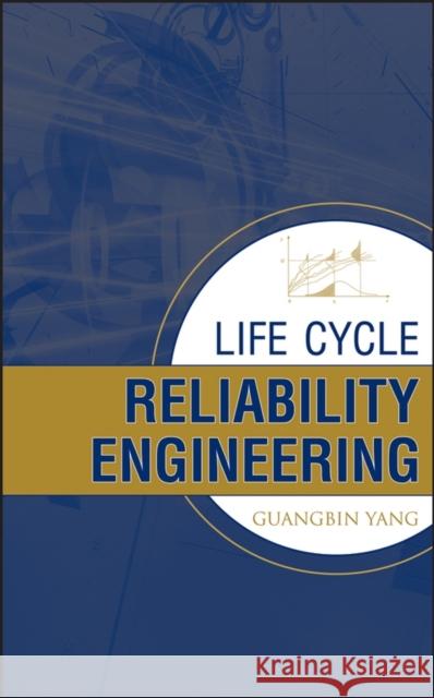 Life Cycle Reliability Enginee Yang, Guang 9780471715290 John Wiley & Sons