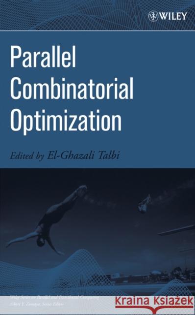 Parallel Combinatorial Optimization El-Ghazali Talbi 9780471721017 Wiley-Interscience