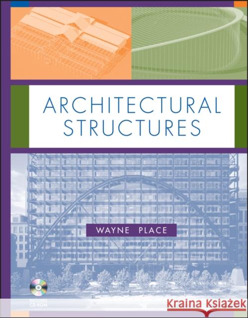 Architectural Structures [With CDROM] Place, J. Wayne 9780471725510 John Wiley & Sons
