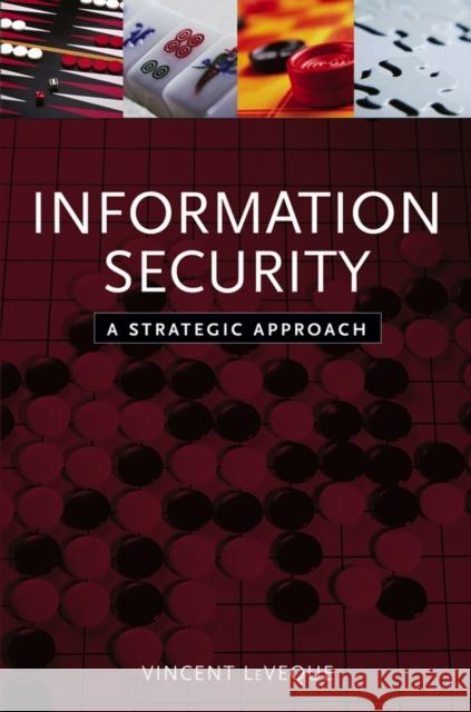 Information Security: A Strategic Approach Leveque, Vincent 9780471736127 IEEE Computer Society Press