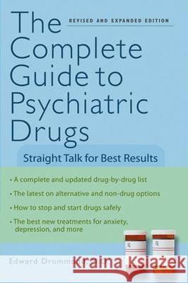 The Complete Guide to Psychiatric Drugs: Straight Talk for Best Results Edward H. Drummond 9780471750628 John Wiley & Sons