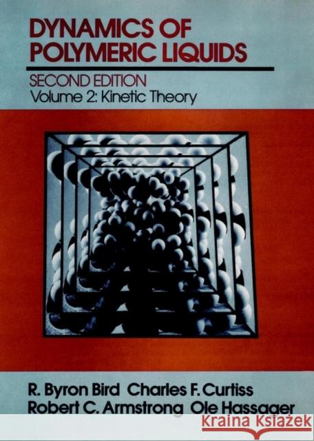 Dynamics of Polymeric Liquids, Volume 2: Kinetic Theory Bird, R. Byron 9780471802440 Wiley-Interscience