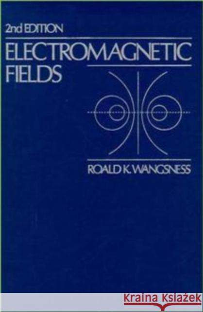 Electromagnetic Fields Roald K. Wangsness Ronald K. Wangsness 9780471811862 John Wiley & Sons