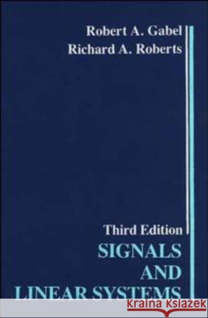 Signals and Linear Systems Robert A. Gabel Richard A. Roberts Richard A. Roberts 9780471825135 John Wiley & Sons