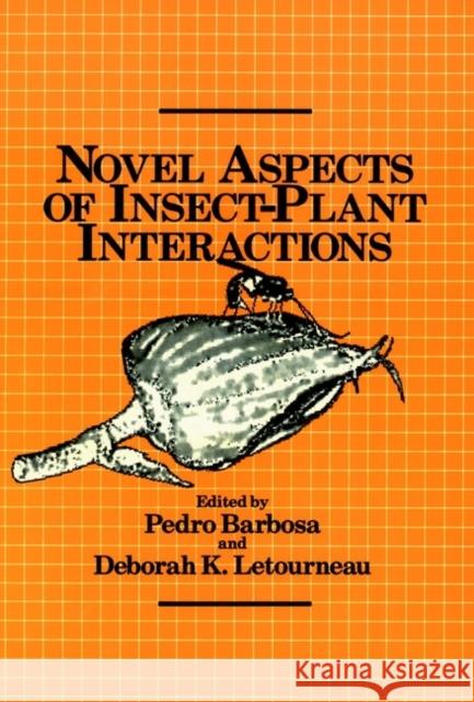 Novel Aspects of Insect-Plant Interactions Pedro A. Barbosa Deborah K. Letourneau Barbosa 9780471832768