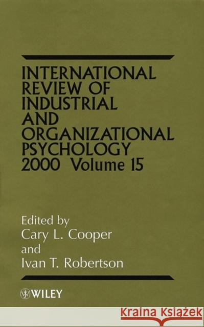 International Review of Industrial and Organizational Psychology 2000, Volume 15 Cooper, Cary 9780471858553 John Wiley & Sons
