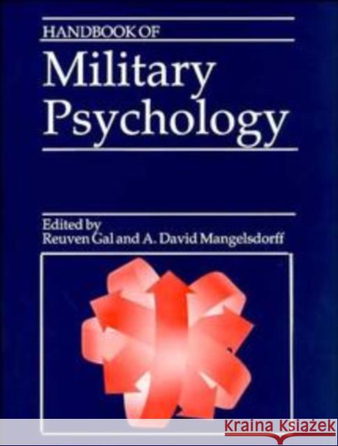 Handbook of Military Psychology Reuven Gal David Mangelsdorff A. David Mangelsdorff 9780471920458 John Wiley & Sons