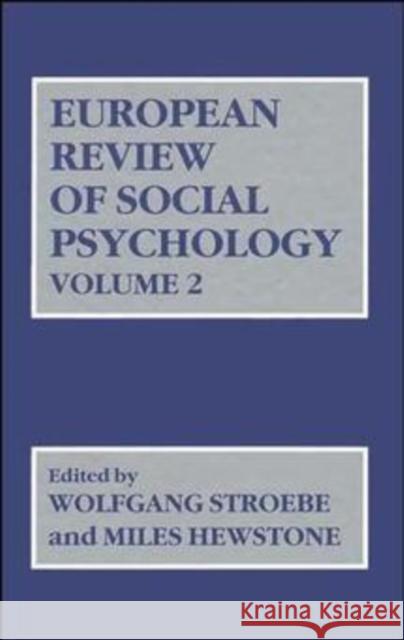 European Review of Social Psychology, Volume 2 Woldgang Stroebe Miles Hewstone Wolfgang Stroebe 9780471929994 John Wiley & Sons