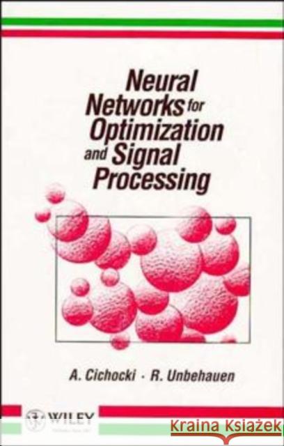 Neural Networks for Optimization and Signal Processing A. Cochocki A. Cichoki Rolf Unbehauen 9780471930105