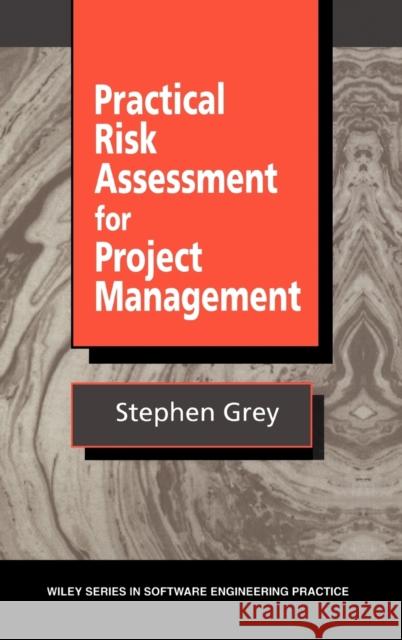 Practical Risk Assessment for Project Management Stephen Grey Grey 9780471939795 John Wiley & Sons