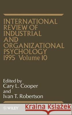 International Review of Industrial and Organizational Psychology 1995, Volume 10 Cooper, Cary 9780471952411 John Wiley & Sons