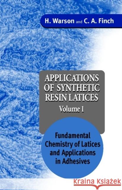 Applications of Synthetic Resin Latices, Fundamental Chemistry of Latices and Applications in Adhesives Warson, H. 9780471952688 John Wiley & Sons