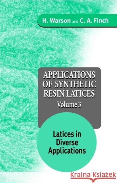 Applications of Synthetic Resin Latices, Latices in Diverse Applications Warson, H. 9780471954620 John Wiley & Sons