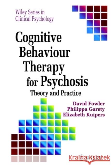 Cognitive Behaviour Therapy for Psychosis: Theory and Practice Fowler, David 9780471956181