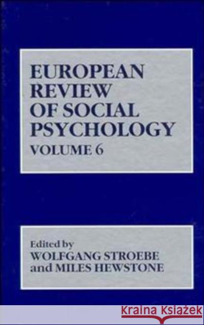European Review of Social Psychology, Volume 6 Stroebe                                  Hewstone                                 Miles Hewstone 9780471957072 John Wiley & Sons