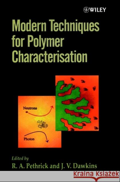 Modern Techniques for Polymer Characterisation J. V. Dawkins Pethrick                                 R. A. Pethrick 9780471960973 John Wiley & Sons