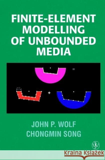 Finite-Element Modelling of Unbounded Media J. P. Wolf John P. Wolf D. Ed. Wolf 9780471961345 John Wiley & Sons