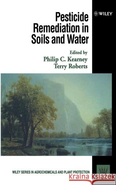 Pesticide Remediation in Soils and Water P. C. Kearney Kearney                                  Philip C. Kearney 9780471968054