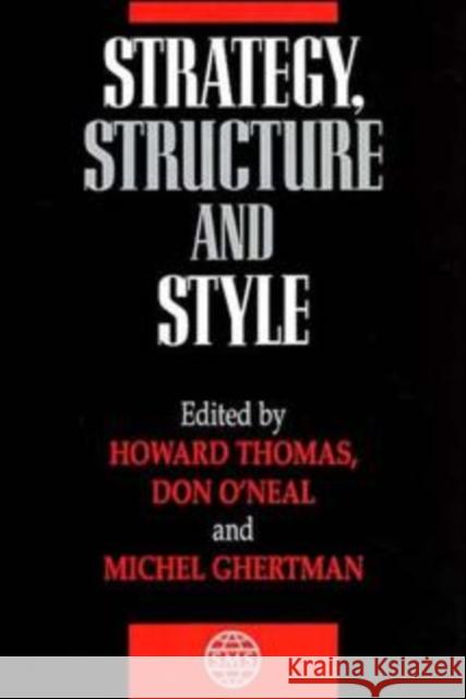 Strategy, Structure and Style Howard Thomas Don O'Neal Michel Ghertman 9780471968825 John Wiley & Sons