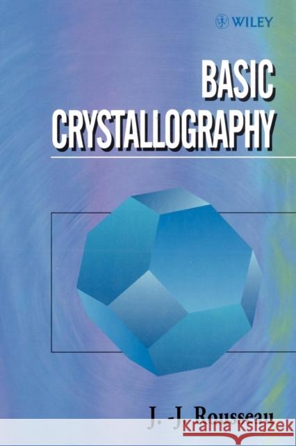 Basic Crystallography J. J. Rousseau Rousseau                                 A. James 9780471970491 John Wiley & Sons