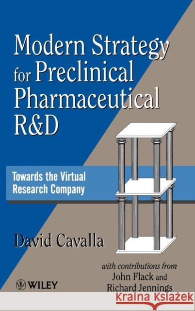 Modern Strategy for Preclinical Pharmaceutical R&d: Towards the Virtual Research Company Cavalla, David 9780471971177 John Wiley & Sons