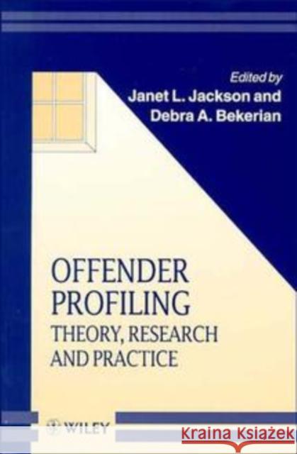 Offender Profiling: Theory, Research and Practice Jackson, Janet L. 9780471975656 John Wiley & Sons